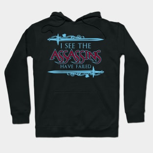 The Assassins Have Failed Hoodie